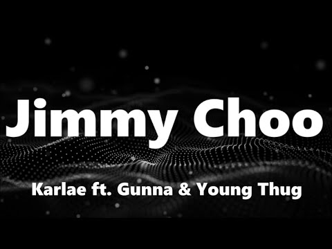Karlae - Jimmy Choo (ft. Gunna & Young Thug) (Lyrics)