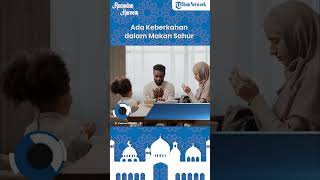 Ada Keberkahan di Dalam Makan Sahur, Berikut Keutamaan Puasa Ramadhan