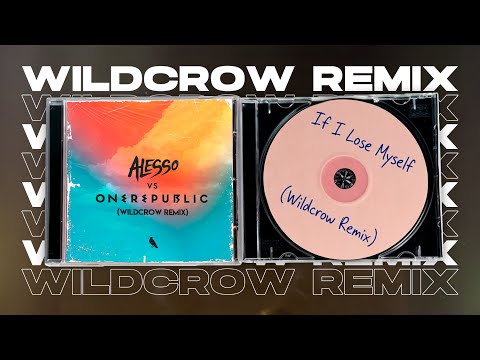 IF I LOSE MYSELF REMIX (Melodic Techno & Progressive) - Alesso & OneRepublic [Wildcrow]