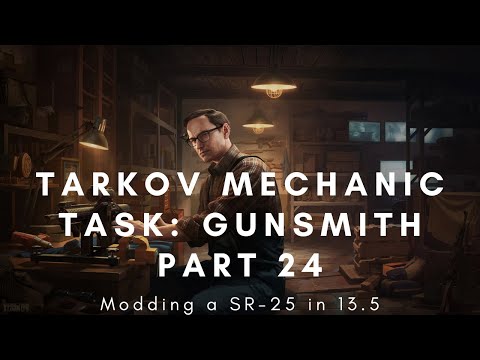 Tarkov Mechanic Task: Gunsmith part 24