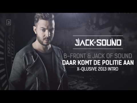 B-Front & Jack of Sound - Daar Komt De Politie Aan (X-Qlusive Holland 2013 Intro)