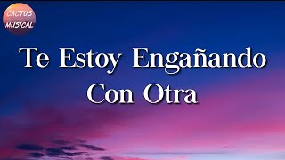 🎵 Calibre 50 - Te Estoy Engañando Con Otra (Letra\Lyrics)