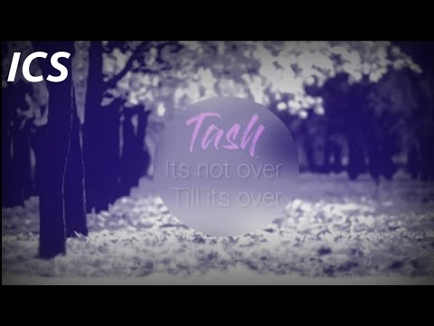 Tash | It's Not Over Till It's Over