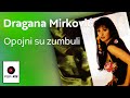 Dragana Mirković - Opojni su zumbuli - (Audio 1994) HD