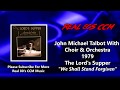 John Michael Talbot With Choir & Orchestra - We Shall Stand Forgiven (HQ)
