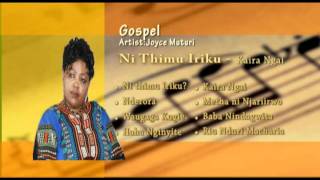 Joyce Muturi - Album - (Ni Thimu Iriku) song - Kaira Ngai, Kenyan Kikuyu Gospel Music. Vol 3.