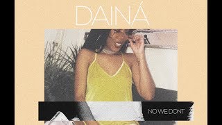 Dainá - No We Dont [Audio]