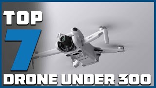 Top 7 Affordable Drones Under $300 – Fly High on a Budget!