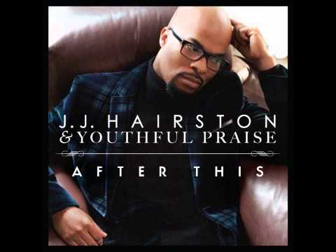 J.J Hairston & Youthful Praise feat. James Fortune - Now