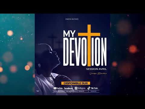MY DEVOTION-PRIERE INSPIRÉE SESSION AVRIL 2025