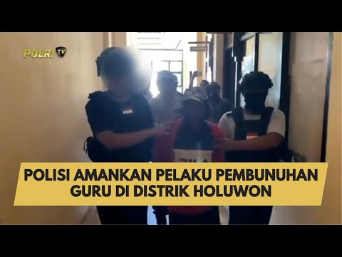 POLISI AMANKAN PELAKU PEMBUNUHAN GURU DI DISTRIK HOLUWON