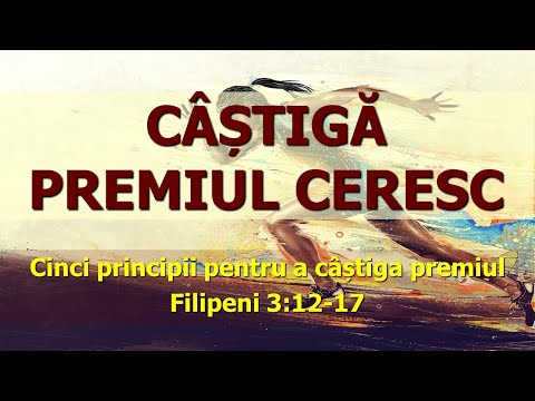 Câștigă premiul ceresc (Filipeni 3:12-17) - Ieremia Rusu