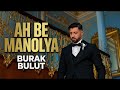 Burak Bulut- Ah Be Manolya (2026) 