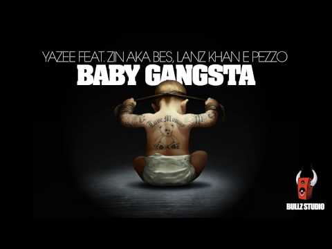 Yazee feat. Zin aka Bes, Lanz Khan, Pezzo - Baby gangsta