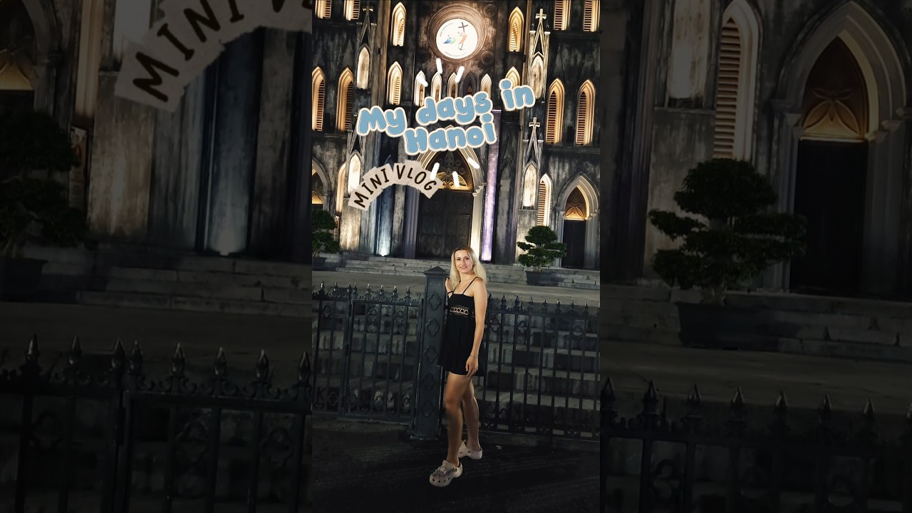 My Days in Hanoi! 하노이에서의 나의 나날들 #minivlog #hanoi #vietnam #미…