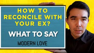 How to Reconcile With Your Ex   What to Say?