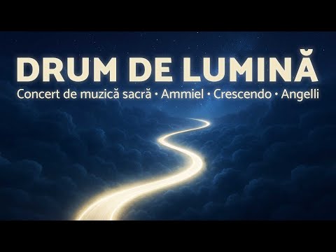 Drum de lumină - Concert de muzică sacră - Ammiel, Crescendo & Angelli - AZSMR-Bucov LIVE