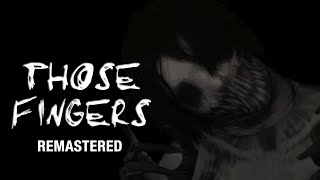 Those Fingers [Remastered] - Creepypasta Short Film