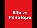 Elle vs Penelope