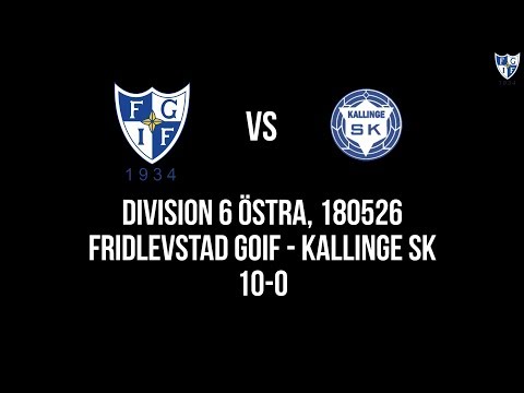 Fridlevstad GoIF - GoIFet News 180526 Sammandrag Fridlevstad GoIF - Kallinge SK 10-0