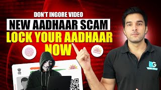 New Aadhaar Scam, Lock Your Aadhaar Biometric Now !