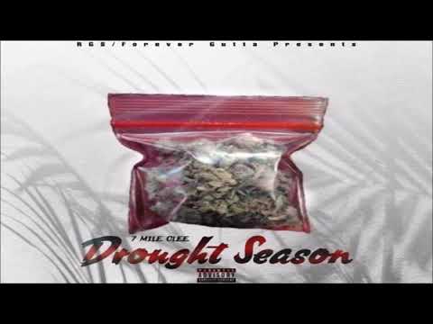 7 Mile Clee - Drought Season (Full Mixtape) [2020]