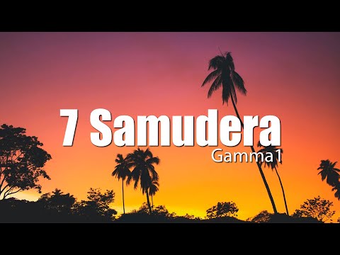Gamma1 - 7 Samudera | Video Lirik