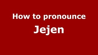 How to pronounce Jejen