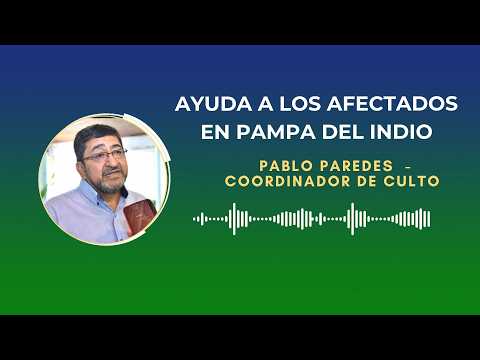 AYUDA A LOS AFECTADOS EN PAMPA DEL INDIO