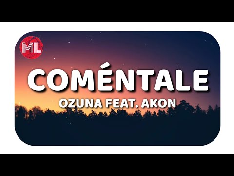 Ozuna - Coméntale Ft. Akon (Letra / Lyrics)