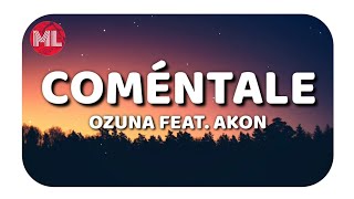Ozuna - Coméntale Ft. Akon (Letra / Lyrics)