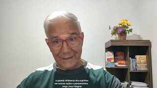 A grande influência dos espíritos em nossas ações e pensamentos. 