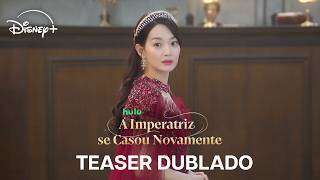 A Imperatriz Se Casou Novamente | Teaser Oficial Dublado | Disney+
