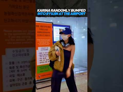 AESPA KARINA BUMPED INTO ITZY RYUJIN AT THE AIRPORT