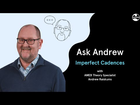 AMEB's Ask Andrew - Imperfect Cadences