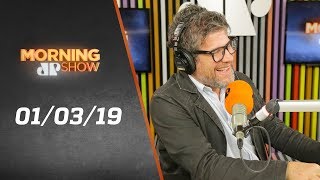 Morning Show – edição completa – 01/03/19