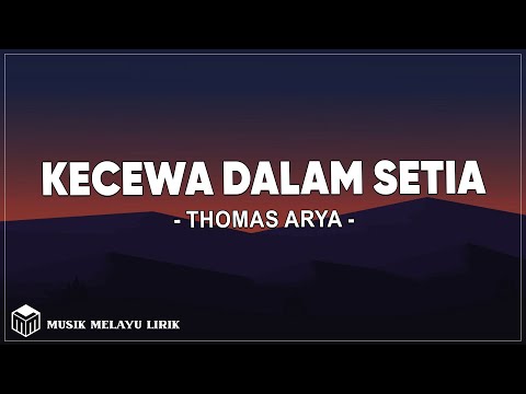 Kecewa Dalam Setia - Thomas Arya ( Lirik )