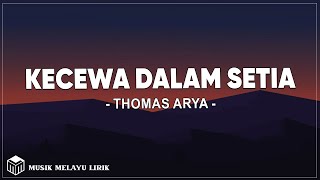 Download lagu Kecewa Dalam Setia - Thomas Arya ( Lirik ) mp3 Download lagu Kecewa Dalam Setia - Thomas Arya ( Lirik ) mp3