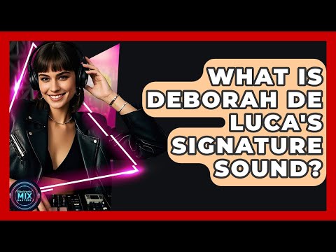 What Is Deborah De Luca's Signature Sound? - Electronic Mix Masters