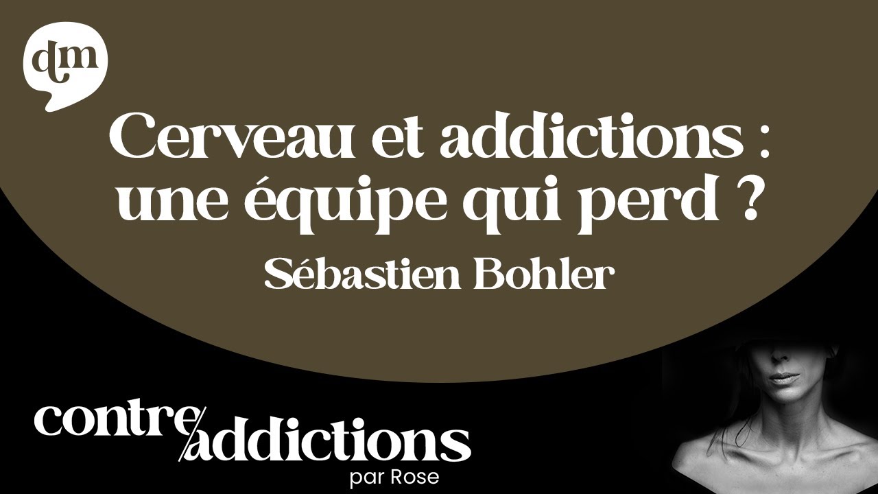 Sébastien Bohler - Cerveau et addictions : une équipe qui perd ?