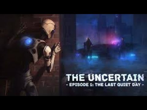 The Uncertain : Last Quiet Day Walkthrough Part 1 (15 Minutes of gameplay)