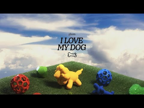 I Love My Dog - phem