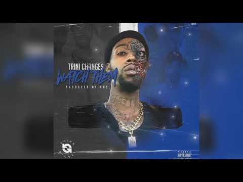 Trini Changes - Watch Them ( Official Audio)