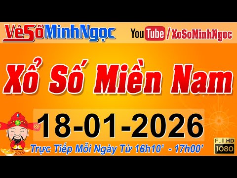 XSMN Minh Ngọc - Trực tiếp Xổ Số Miền Nam - KQXS Miền Nam ngày 18/01/2026, KQXS Hôm Nay, XSTT, XSKT