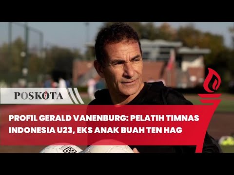 Profil Gerald Vanenburg: Pelatih Timnas Indonesia U23, Eks Anak Buah Ten Hag