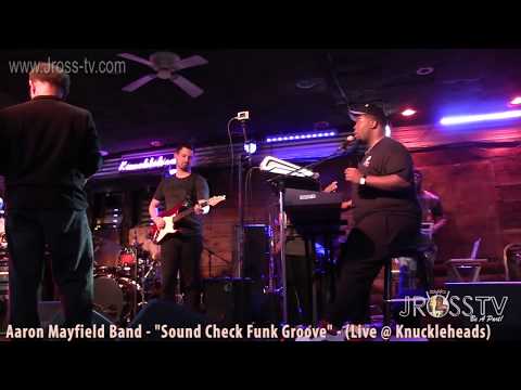 James Ross @ Aaron Mayfield Band - "Sound Check Funk Groove" - www.Jross-tv.com