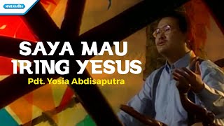 Download lagu Pdt. Yosia Abdisaputra - Saya Mau Iring Yesus mp3