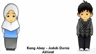 Download lagu Kang Abay - Jodoh Dunia Akhirat | lirik mp3 Download lagu Kang Abay - Jodoh Dunia Akhirat | lirik mp3