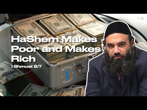 Bitachon in HaShem: HaShem Makes Poor and Makes Rich