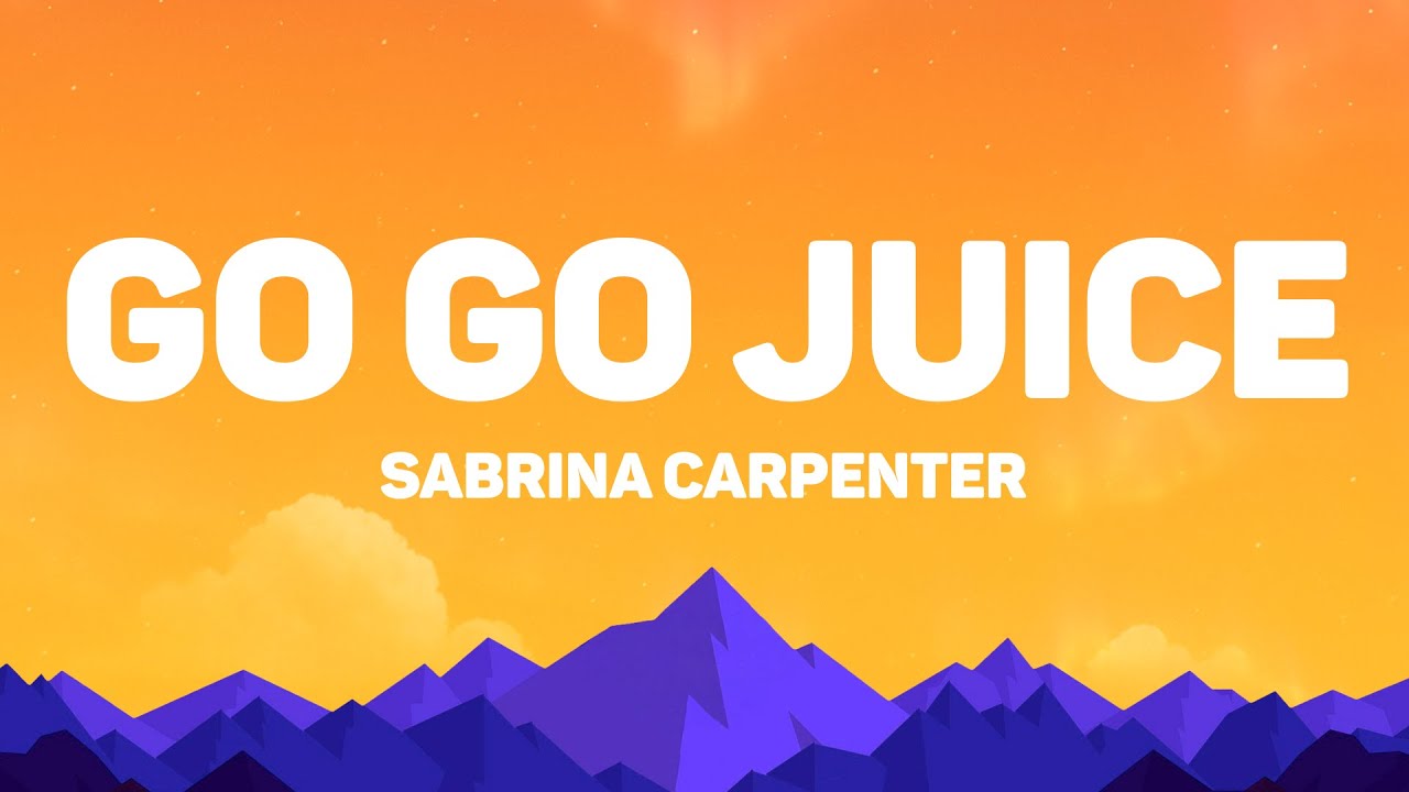 Sabrina Carpenter - Go Go Juice (Lyrics)